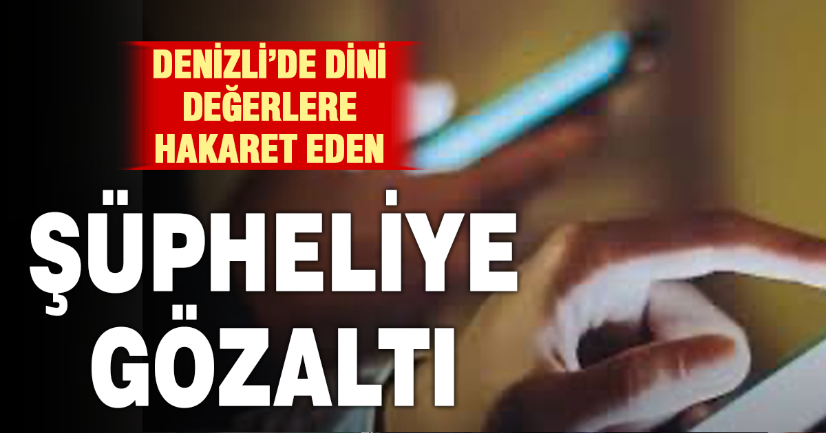 Denizli’de provokatif paylaşımlara gözaltı