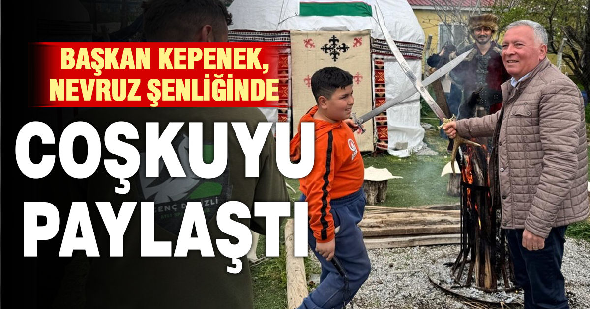 Başkan Kepenek, Nevruz Şenliğinde coşkuyu paylaştı
