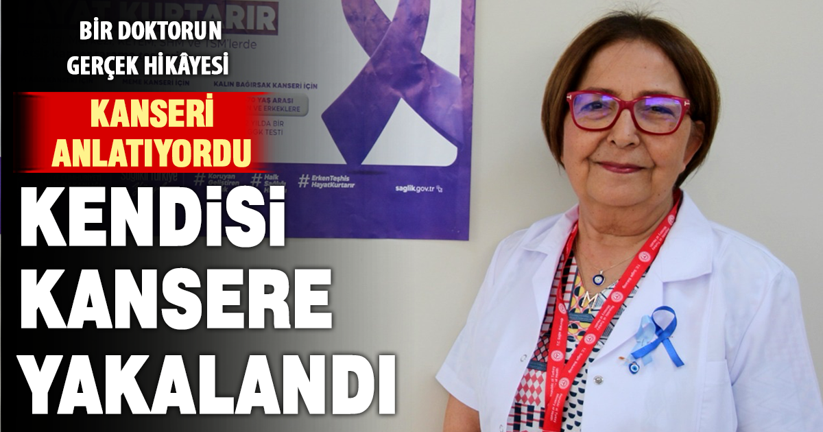 KANSERİ ANLATIRKEN, KENDİSİ KANSERE YAKALANDI…