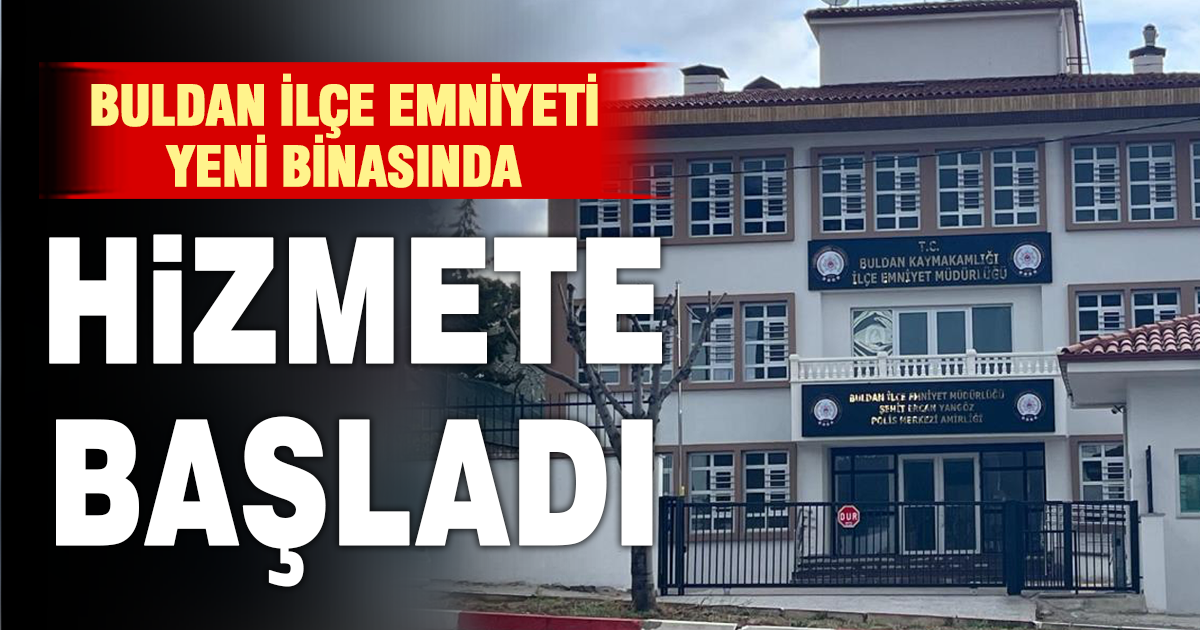 Buldan’da emniyeti yeni binasına taşındı