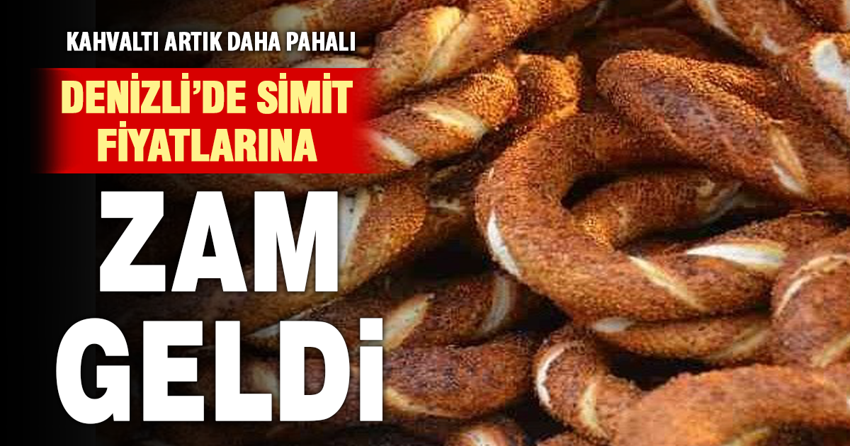 Denizli’de simit fiyatına zam: 1 Nisan’dan itibaren 20 TL