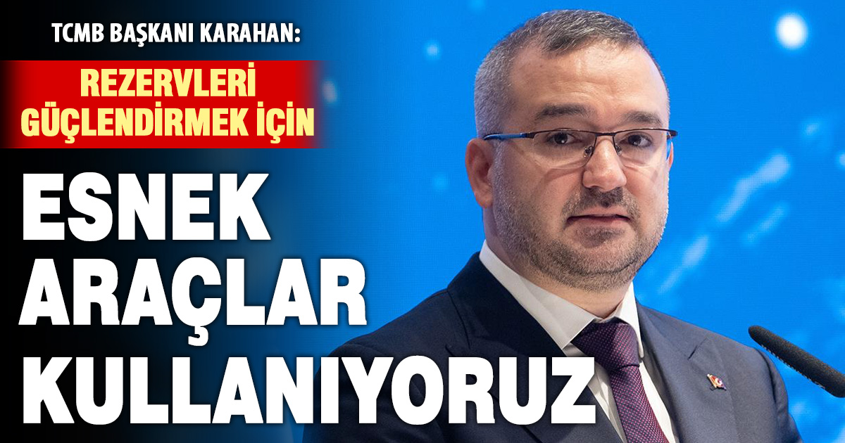 TCMB Başkanı Karahan: Rezervleri güçlendirmek için esnek araçlar kullanıyoruz