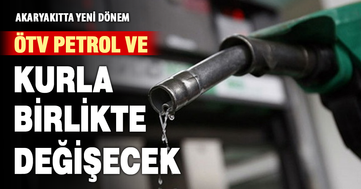 ÖTV petrol ve kurla Birlikte Değişecek