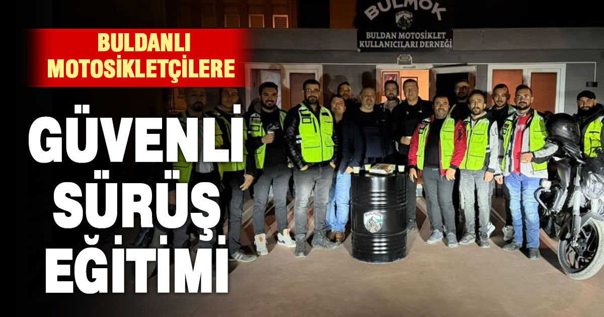  Buldanlı motosiklet sürücülerine ‘güvenli sürüş’ eğitimi 