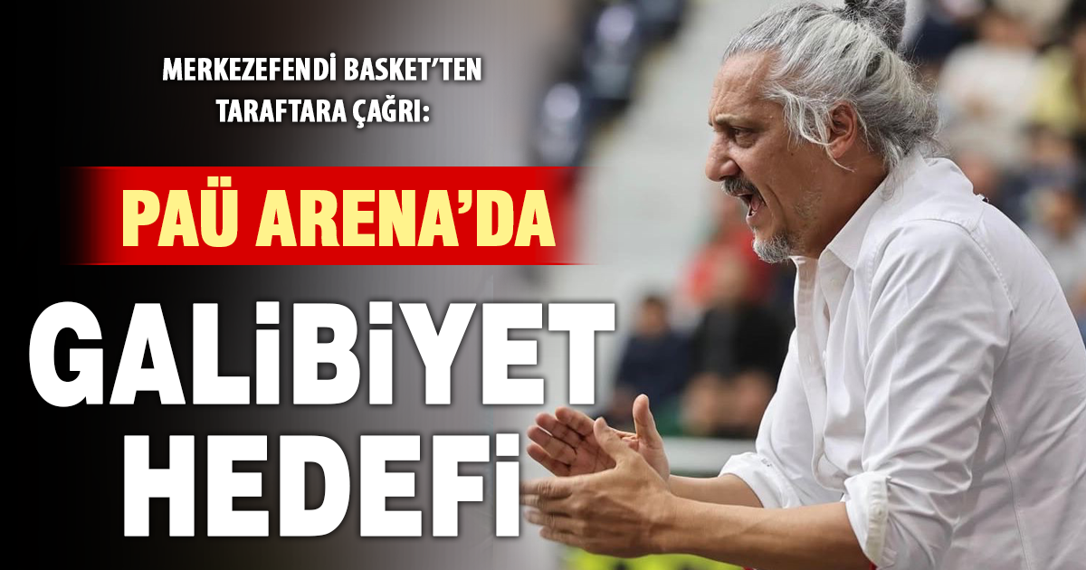 Merkezefendi Basket PAÜ Arena’da taraftarıyla kazanmak istiyor