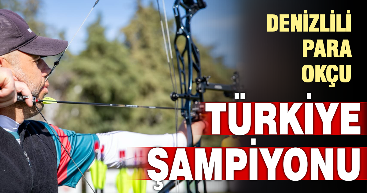 Denizlili Para Okçumuz Abdullah Yorulmaz Türkiye şampiyonu