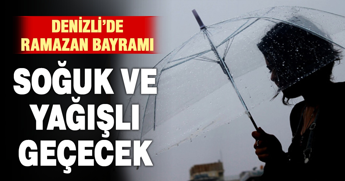 Ramazan Bayramı’nda Denizli’de hava değişiyor: Sıcaklık düşüyor, yağmur geliyor