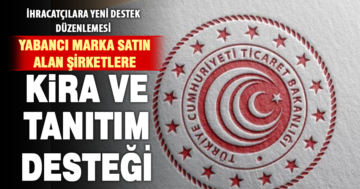Yabancı marka satın alan şirketlere kira ve tanıtım desteği