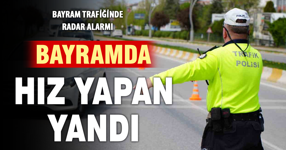 Bayram trafiğinde hız sınırı kaç? Radar cezaları ve yeni kurallar