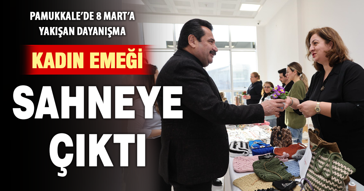 PAMUKKALE’DE KADININ GÜCÜ VE EMEĞİ TAÇLANDI