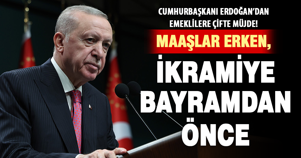 Cumhurbaşkanı Erdoğan’dan emeklilere çifte müjde!