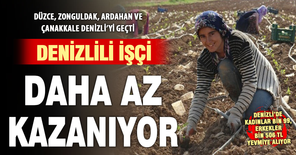 Denizlili işçiler, küçük kentlerin tarım işçilerinden daha az kazanıyor