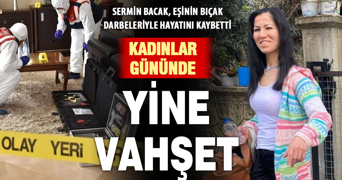 Eşi tarafından bıçaklanan kadın hayatını kaybetti