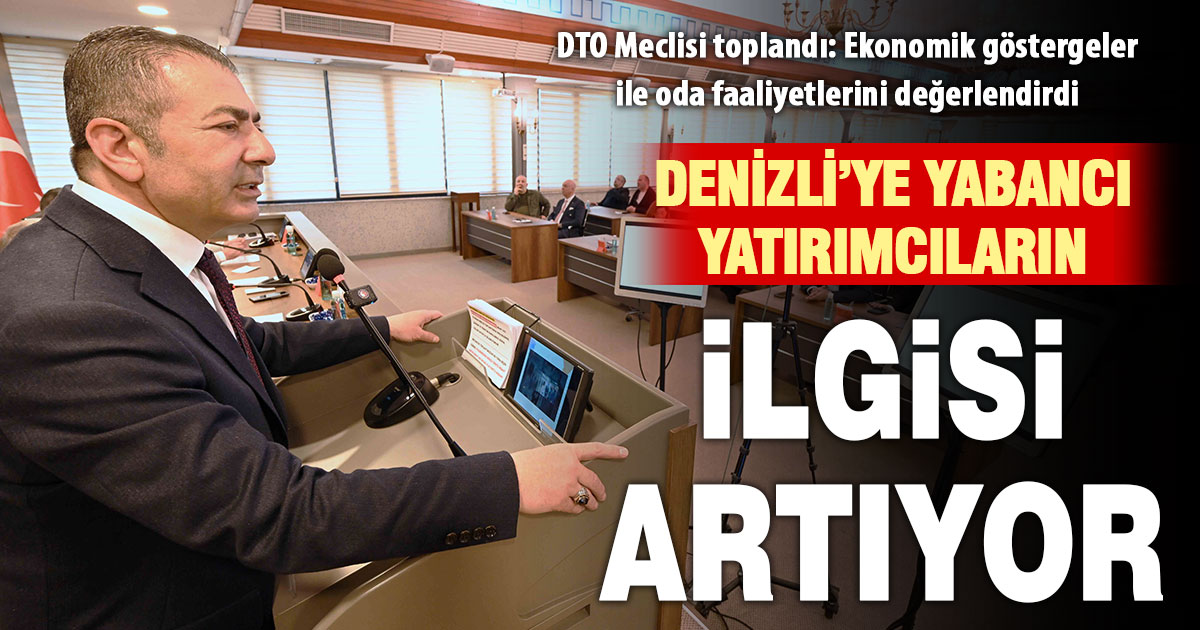 DTO Meclisi toplandı: Ekonomik göstergeler ile oda faaliyetlerini değerlendirdi