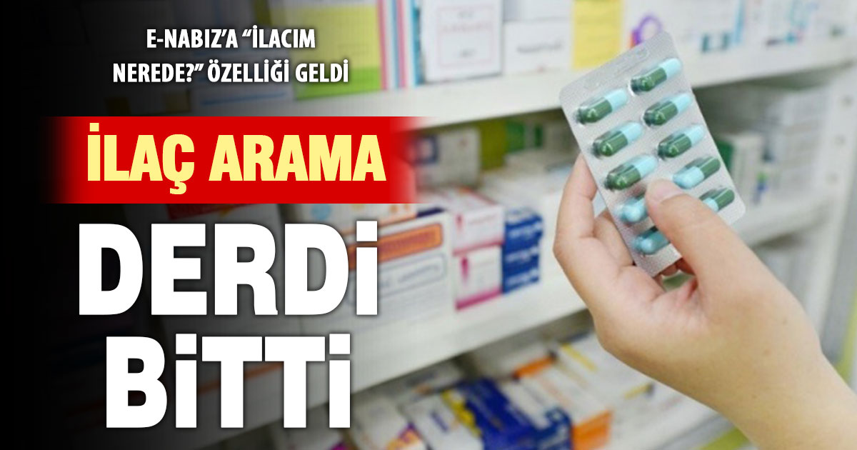 e-Nabız’a “İlacım Nerede?” özelliği geldi