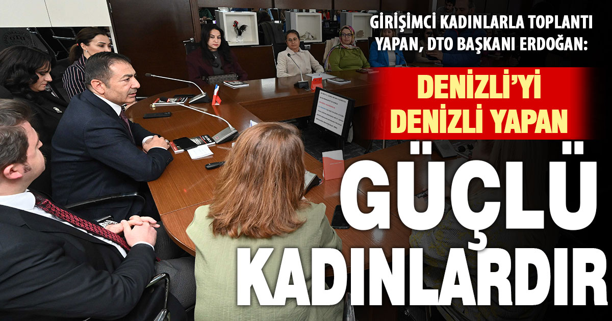 DTO Başkanı Erdoğan: Kadın girişimcilerimiz, ekonomimizin en güçlü dinamiklerinden biridir