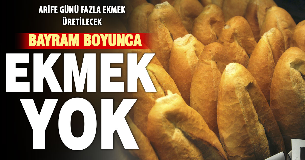Denizli’de bayram boyunca ekmek çıkmayacak