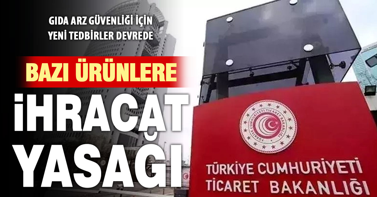 Ticaret Bakanlığı’ndan gıda arz güvenliği ve fiyat istikrarı için kapsamlı tedbirler
