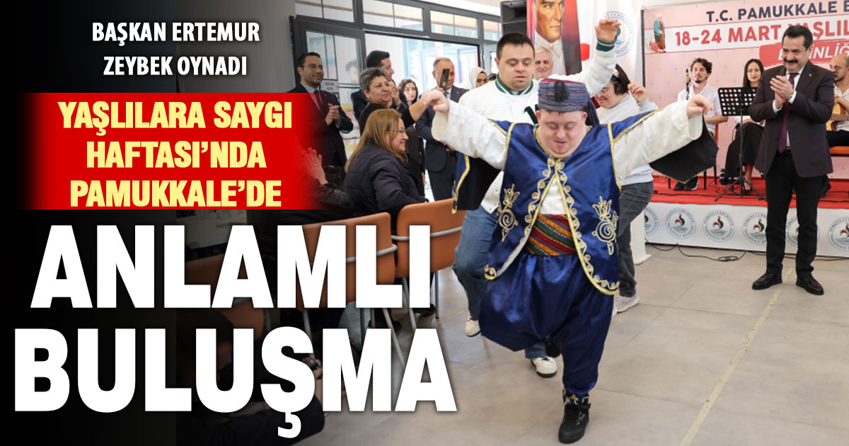Yaşlılara Saygı Haftası’nda Pamukkale’de anlamlı buluşma
