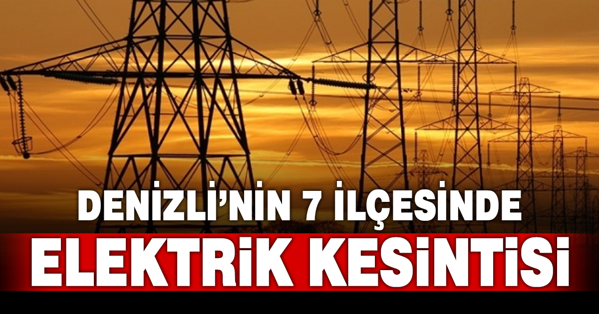 Denizli’de elektrik kesintisi