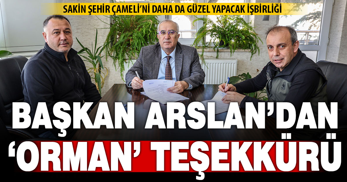 Başkan Arslan’dan Orman Teşkilatına teşekkür