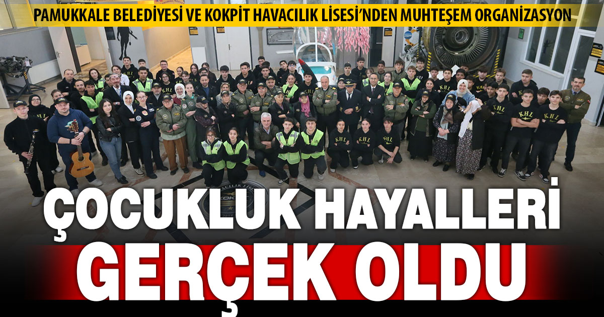 Pamukkale Belediyesi ve Kokpit Havacılık Lisesi, çınarların çocukluk hayallerini gerçekleştirdi