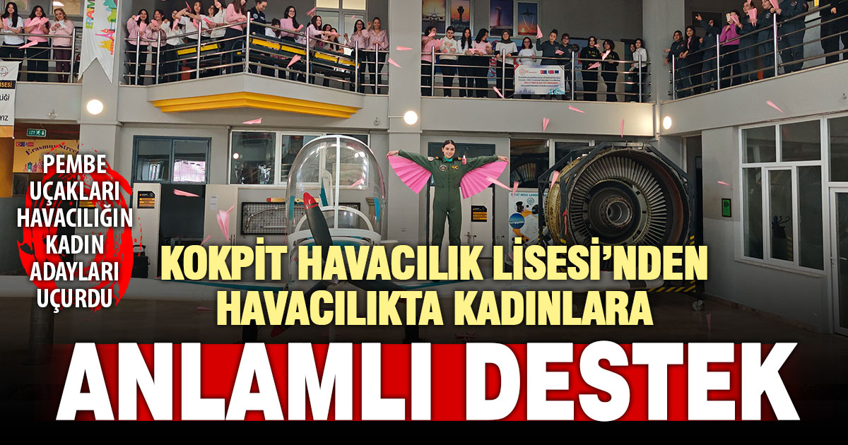 Kokpit Havacılık Lisesi’nden havacılıkta kadınlara anlamlı destek