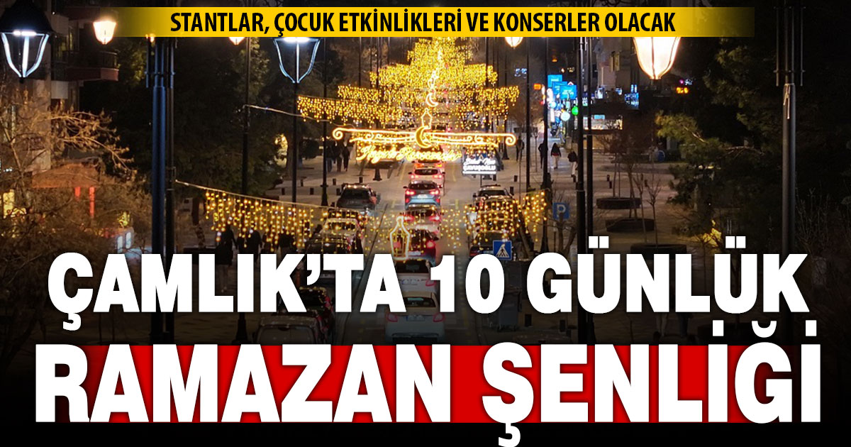 Çamlık Kent Ormanı’nda 10 günlük Ramazan Şenliği başlıyor