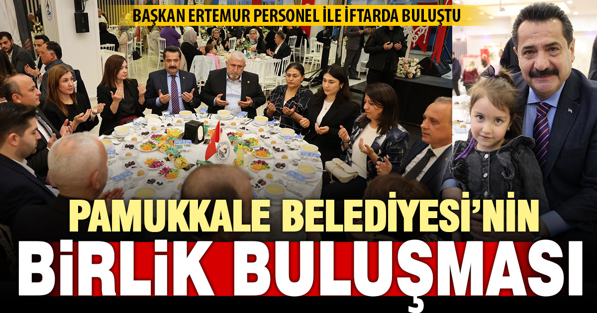 Pamukkale Belediyesi birlik ve beraberlik sofrasında buluştu