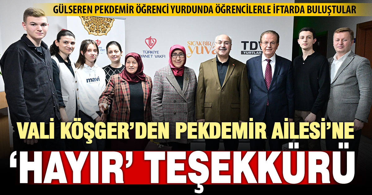 Vali Köşger’den Halil Pekdemir ve ailesine ‘hayır’ teşekkürü