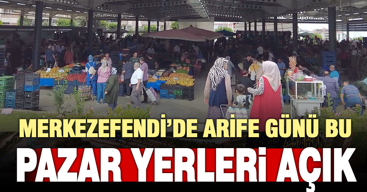 Merkezefendi’de pazar yerleri arife günü kurulacak