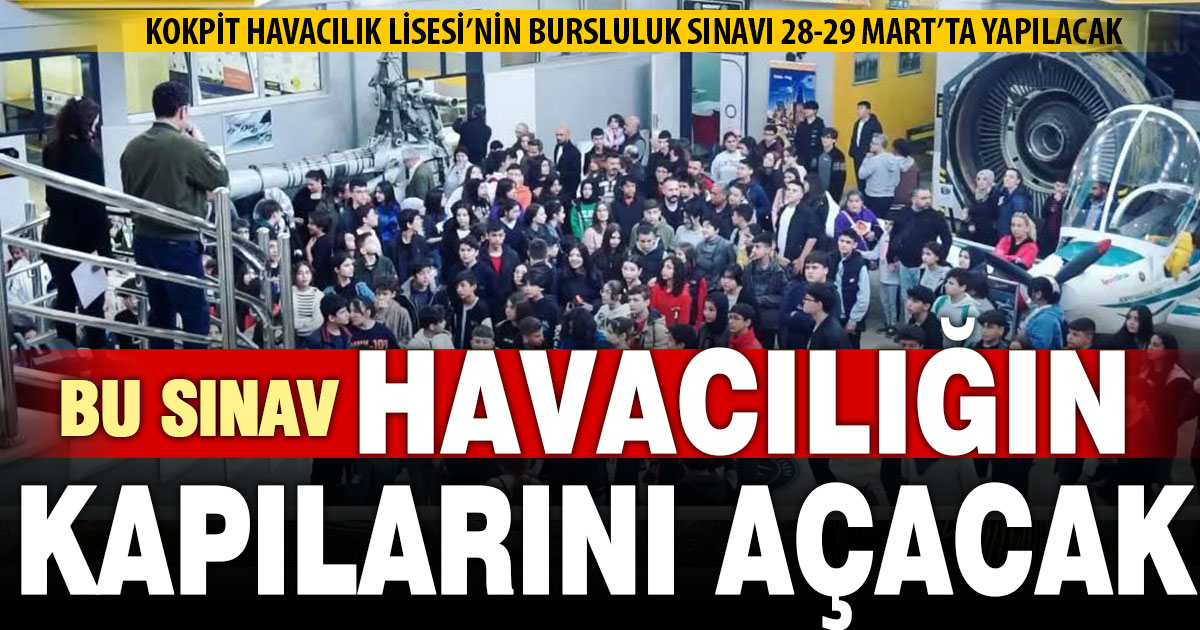 Kokpit Havacılık Lisesi’nin bursluluk sınavı 28-29 Mart’ta yapılacak
