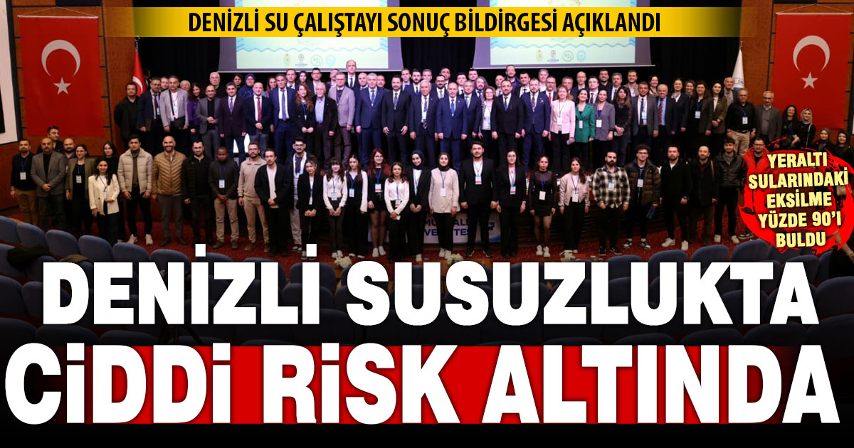 Denizli su çalıştayı sonucu: Denizli ciddi risk altında