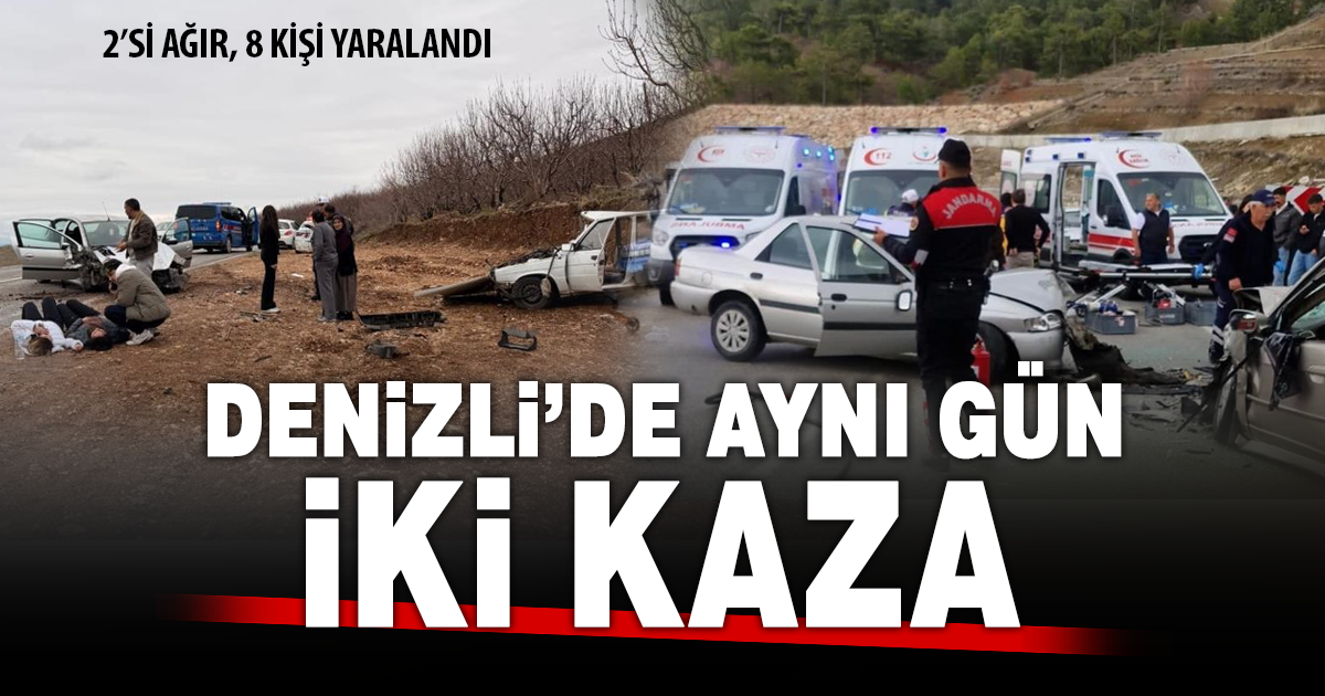 Denizli’de iki ayrı trafik kazasında 8 kişi yaralandı
