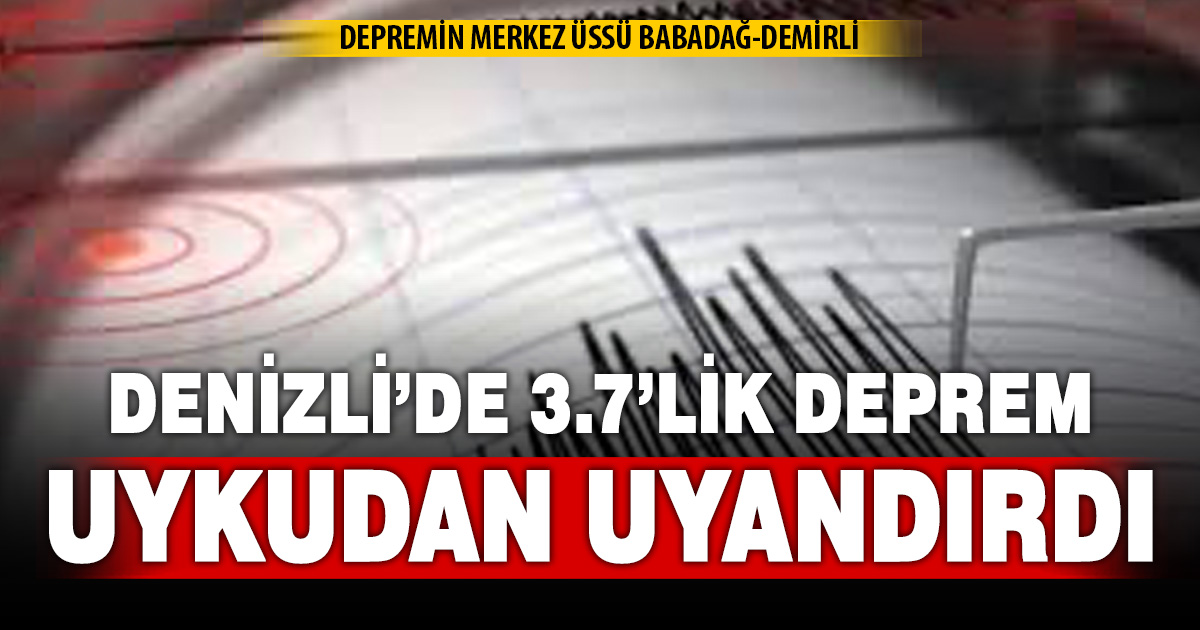 Denizli’de 3.7’lik deprem uykudan uyandırdı
