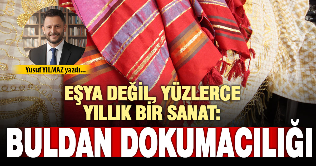 YÜZLERCE YILLIK SANAT: BULDAN DOKUMACILIĞI