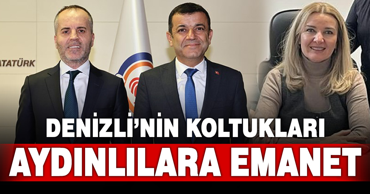 Denizli’nin koltukları Aydınlılara emanet