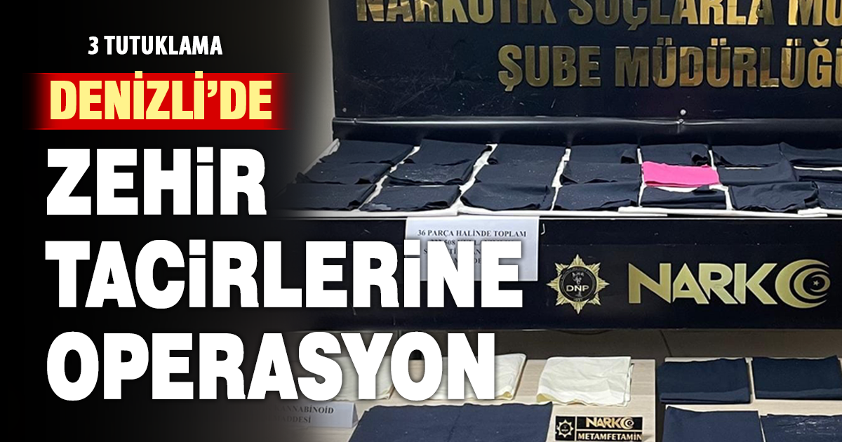 Denizli’de uyuşturucu operasyonu: 3 tutuklama