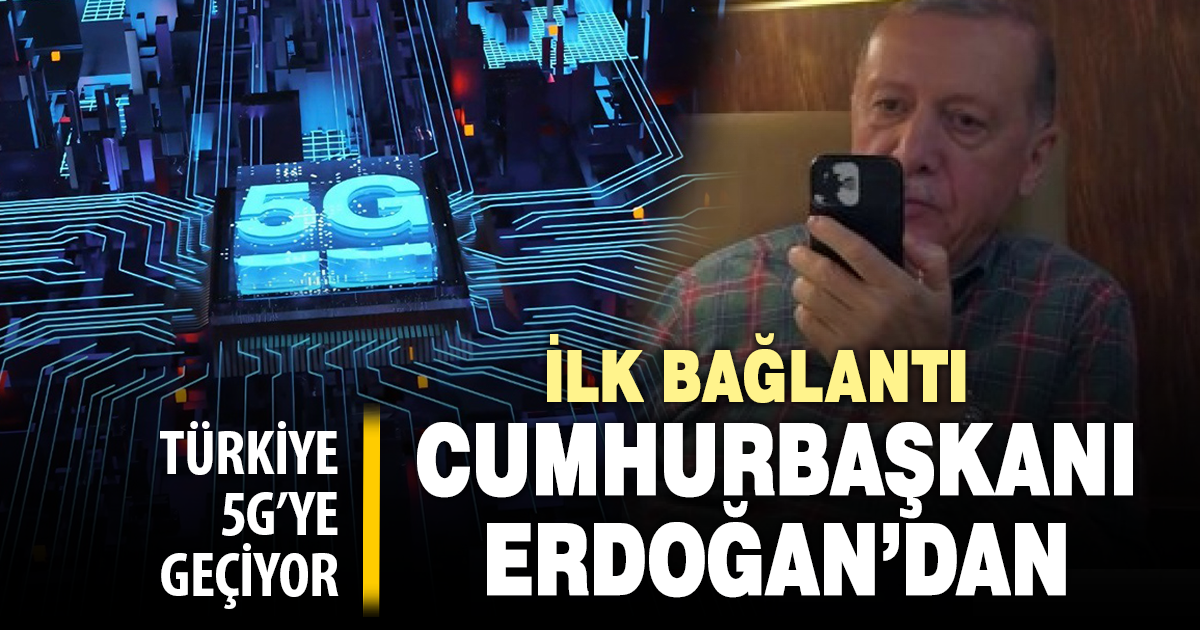 Türkiye 5G’ye geçiyor: İlk bağlantıyı Cumhurbaşkanı Erdoğan yapacak