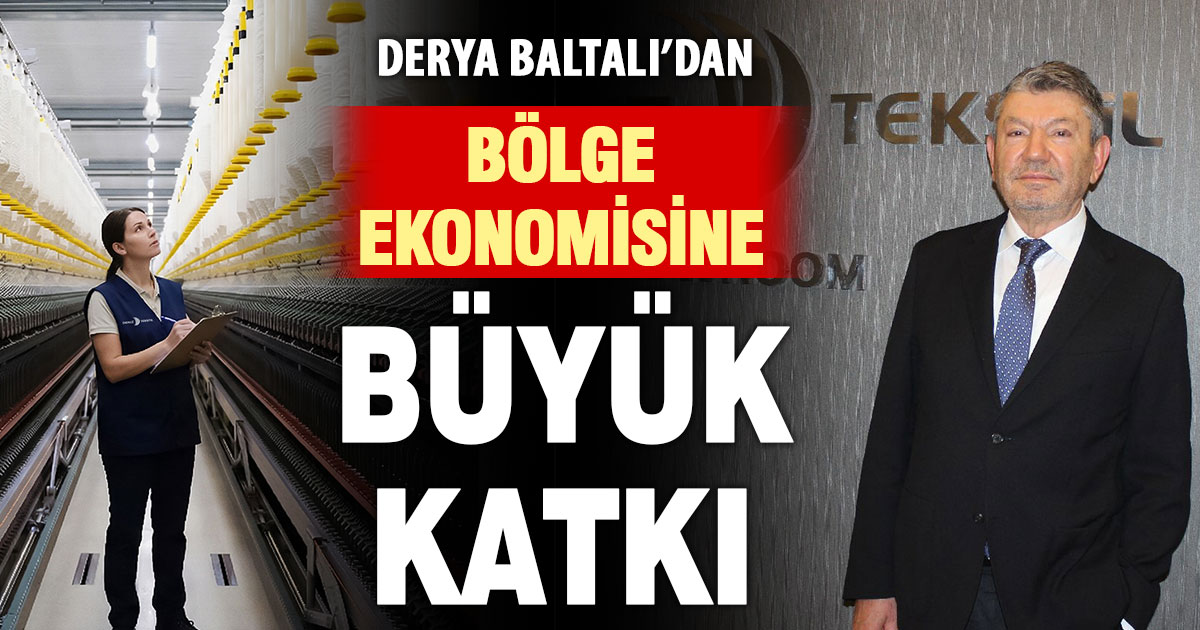 Derya Baltalı’dan bölge ekonomisine büyük katkı