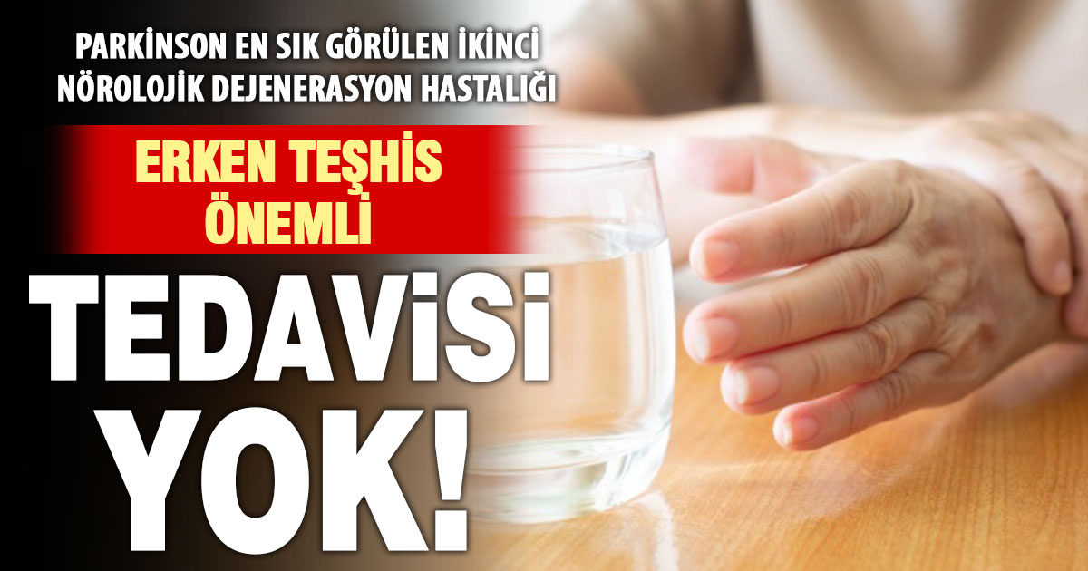 Tedavisi olmayan Parkinson için ‘erken teşhis’ uyarısı