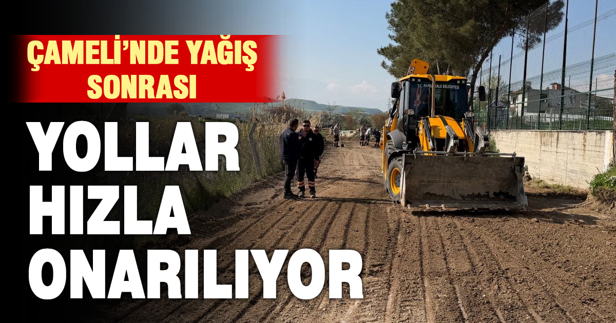 Çameli’nde yağış sonrası yollar hızla onarılıyor