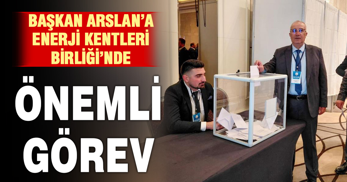 Başkan Arslan’a Enerji Kentleri Birliği’nde kritik görev