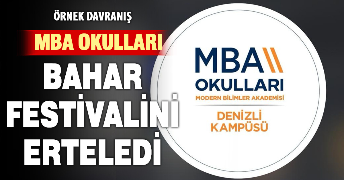 Örnek davranış: MBA Okulları bahar festivalini erteledi