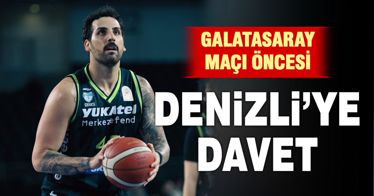 Galatasaray Maçı öncesi Denizli’ye büyük davet