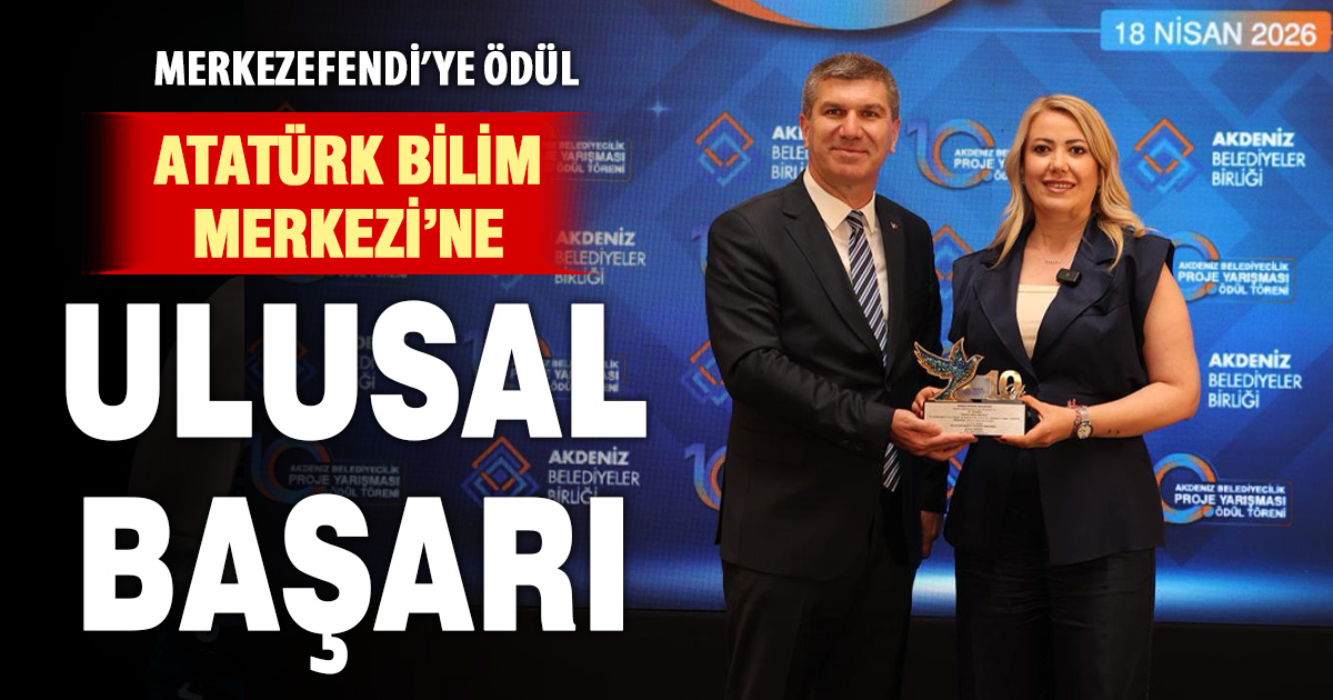 MERKEZEFENDİ BELEDİYESİ ATATÜRK BİLİM MERKEZİ’NE ÖDÜL