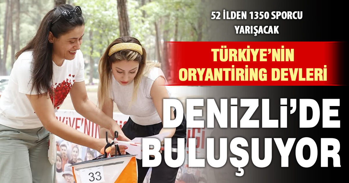 ORYANTİRİNG’TE TÜRKİYE’NİN EN İYİLERİ DENİZLİ’DE BULUŞACAK