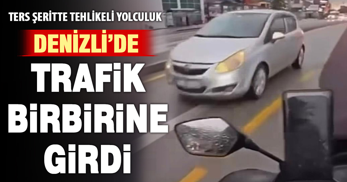 Ters yönde ilerleyen sürücü trafiği birbirine kattı 