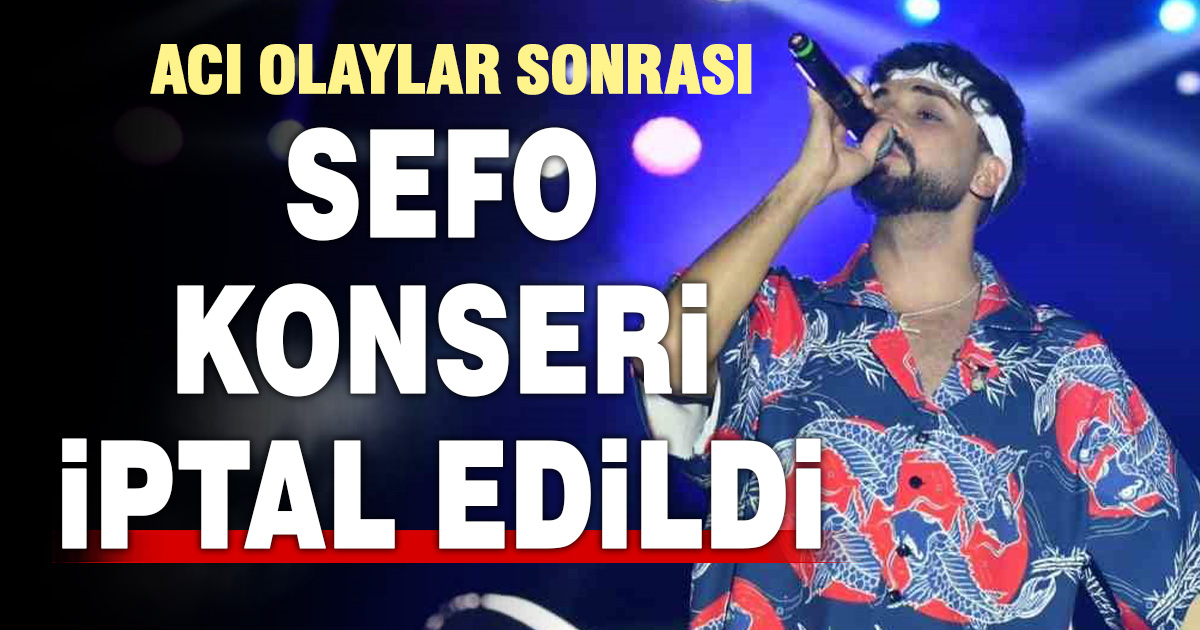 Sefo konseri iptal edildi