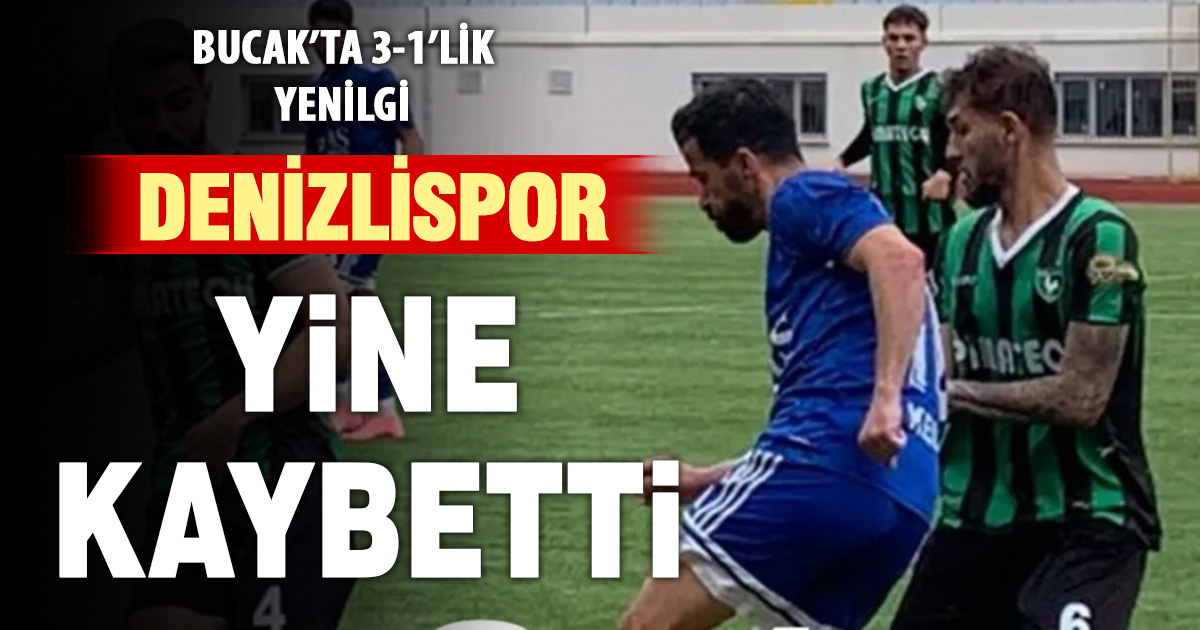 Denizlispor Bucak deplasmanından mağlubiyetle döndü